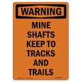 Signmission OSHA Sign, Mine Shafts Keep To Tracks & Trails, 14in X 10in Rigid Plastic, 10" W, 14" L, Portrait OS-WS-P-1014-V-13329